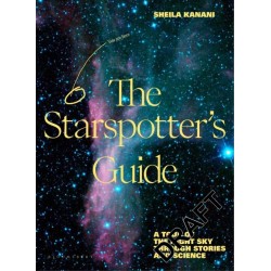 The Starspotter's Guide: Stories, science and secrets of our night sky