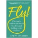 Fly!: A Woman's Guide to Financial Freedom and Building a Life You Love
