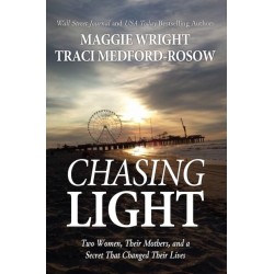 Chasing Light: Two Women, Their Mothers, and a Secret That Changed Their Lives