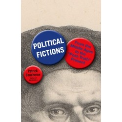 Political Fictions: From the Middle Ages to the 'Post-Truth' Present
