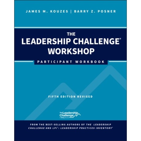 The Leadership Challenge Workshop: Participant Workbook, Revised