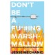 Don't Be A F*-cking Marshmallow: An Illustrated Guide to Revolution