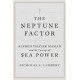 The Neptune Factor: Alfred Thayer Mahan and the Concept of Sea Power