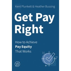 Get Pay Right: How to Achieve Pay Equity That Works