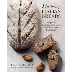 Mastering Italian Breads: Recipes and Techniques from Italy's Most Celebrated Breadmaker