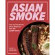 Asian Smoke: Thai and Southeast Asian Barbecue from the Curry Boys