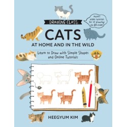 Drawing Class: Cats at Home and in the Wild: Learn to Draw with Simple Shapes and Online Tutorials - Access video tutorials for 60 drawings via QR codes