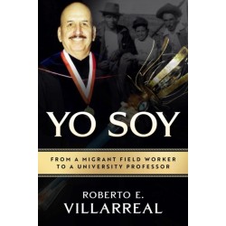 Yo Soy Volume 14: From a Migrant Field Worker to a University Professor