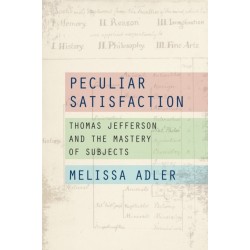 Peculiar Satisfaction: Thomas Jefferson and the Mastery of Subjects