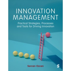 Innovation Management: Practical Strategies, Processes and Tools for Driving Innovation