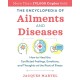 The Encyclopedia of Ailments and Diseases: How to Heal the Conflicted Feelings, Emotions, and Thoughts at the Root of Illness