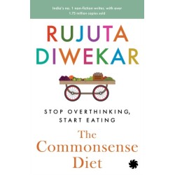 The Commonsense Diet: Stop Overthinking, Start Eating