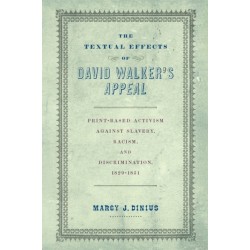 The Textual Effects of David Walker's "Appeal": Print-Based Activism Against Slavery, Racism, and Discrimination, 1829-1851