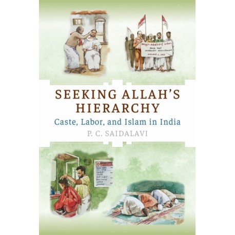Seeking Allah's Hierarchy: Caste, Labor, and Islam in India