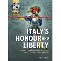 All is Lost, Save Honour: A Wargames Guide to the Italian Wars