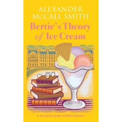 Bertie's Theory of Ice Cream: A 44 Scotland Street Novel
