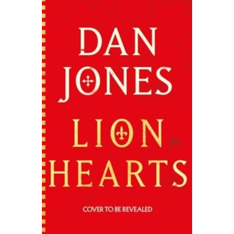 Lion Hearts: the epic, unmissable new historical adventure from the Sunday Times bestseller