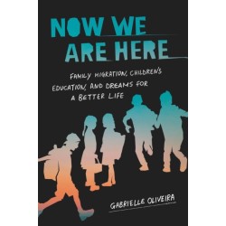 Now We Are Here: Family Migration, Children's Education, and Dreams for a Better Life
