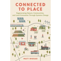 Connected to Place: Regenerating Nature, Communities, and Local Economies Through Systems Change