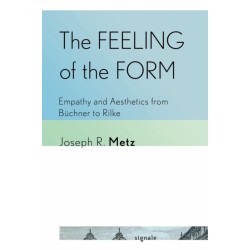 The Feeling of the Form: Empathy and Aesthetics from Buchner to Rilke