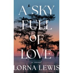 A Sky Full of Love: A Novel