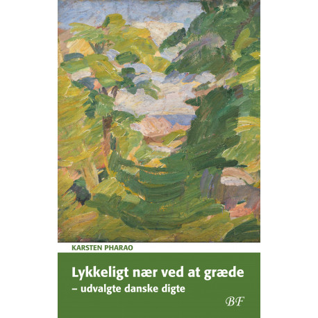 Lykkeligt nær ved at græde – udvalgte danske digte