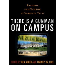There is a Gunman on Campus: Tragedy and Terror at Virginia Tech