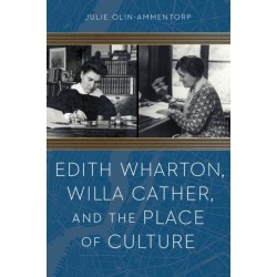 Edith Wharton, Willa Cather, and the Place of Culture