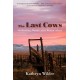 The Last Cows: On Ranching, Wonder, and a Woman's Heart