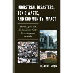 Industrial Disasters, Toxic Waste, and Community Impact: Health Effects and Environmental Justice Struggles Around the Globe