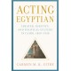 Acting Egyptian: Theater, Identity, and Political Culture in Cairo, 1869–1930