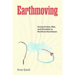 Earthmoving: Extractivism, War, and Visuality in Northern Kurdistan