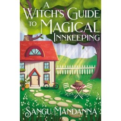A Witch's Guide to Magical Innkeeping: A cosy, heartfelt witchy romance from the author of The Very Secret Society of Irregular Witches