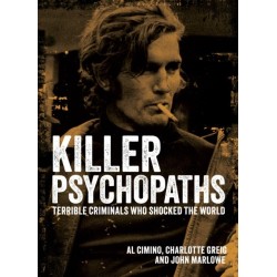 Killer Psychopaths: Terrible Criminals Who Shocked the World