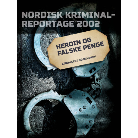 Heroin og falske penge