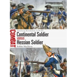 Continental Soldier vs Hessian Soldier: American Revolution 1775–83
