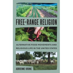 Free-Range Religion: Alternative Food Movements and Religious Life in the United States