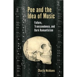 Poe and the Idea of Music: Failure, Transcendence, and Dark Romanticism