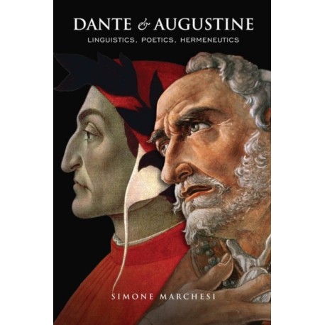 Dante and Augustine: Linguistics, Poetics, Hermeneutics