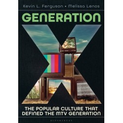 Generation X: The Popular Culture That Defined the MTV Generation