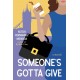 Someone's Gotta Give: A Novel
