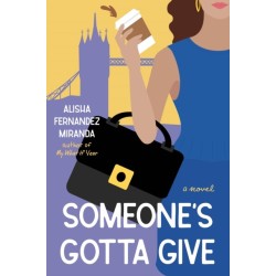 Someone's Gotta Give: A Novel
