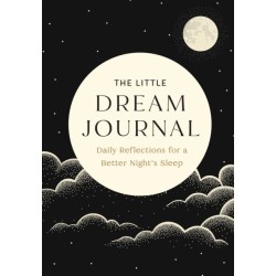 The Little Dream Journal: Daily Reflections for a Better Night's Sleep