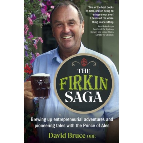 The Firkin Saga: Brewing up entrepreneurial adventures and pioneering tales with the Prince of Ales