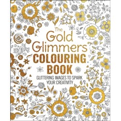 The Gold Glimmers Colouring Book: Glittering Images to Spark Your Creativity