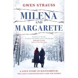 Milena and Margarete: A Love Story in Ravensbruck: The Nazi's Concentration Camp for Women