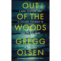 Out of the Woods: A Girl, a Killer, and a Lifelong Struggle to Find the Way Home