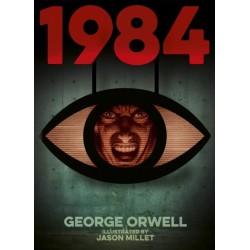 1984 (Nineteen Eighty-Four): Illustrated by Jason Millet