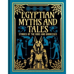 Egyptian Myths and Tales: Stories of the Gods and Goddesses