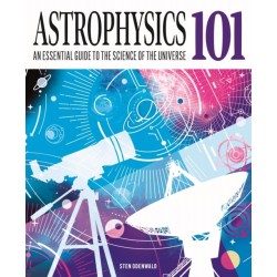 Astrophysics 101: An Essential Guide to the Science of the Universe